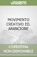 MOVIMENTO CREATIVO ED. ARANCIONE libro