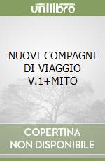 NUOVI COMPAGNI DI VIAGGIO V.1+MITO libro