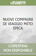 NUOVI COMPAGNI DI VIAGGIO MITO EPICA libro