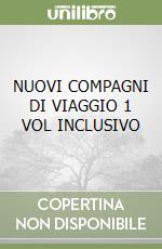 NUOVI COMPAGNI DI VIAGGIO 1 VOL INCLUSIVO libro