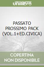 PASSATO PROSSIMO PACK (VOL.1+ED.CIVICA) libro