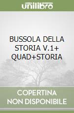 BUSSOLA DELLA STORIA V.1+ QUAD+STORIA libro