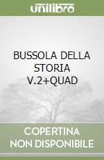 BUSSOLA DELLA STORIA V.2+QUAD libro