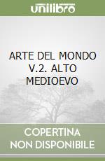 ARTE DEL MONDO V.2. ALTO MEDIOEVO libro