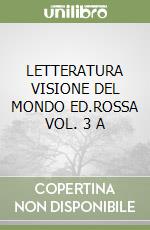 LETTERATURA VISIONE DEL MONDO ED.ROSSA VOL. 3 A libro