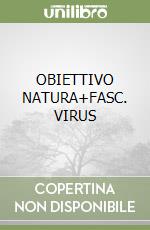 OBIETTIVO NATURA+FASC. VIRUS libro