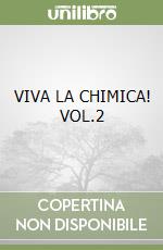 VIVA LA CHIMICA! VOL.2 libro