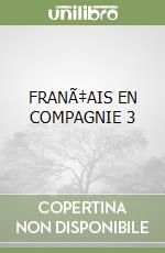 FRANÃ‡AIS EN COMPAGNIE 3 libro