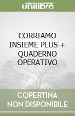 CORRIAMO INSIEME PLUS + QUADERNO OPERATIVO libro