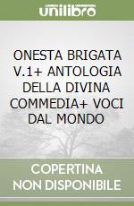 ONESTA BRIGATA V.1+ ANTOLOGIA DELLA DIVINA COMMEDIA+ VOCI DAL MONDO libro