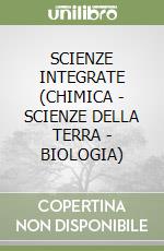 SCIENZE INTEGRATE (CHIMICA - SCIENZE DELLA TERRA - BIOLOGIA) libro