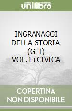 INGRANAGGI DELLA STORIA (GLI) VOL.1+CIVICA libro