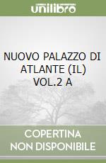 NUOVO PALAZZO DI ATLANTE (IL) VOL.2 A libro