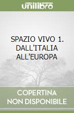 SPAZIO VIVO 1. DALL'ITALIA ALL'EUROPA libro