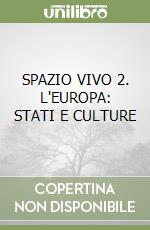 SPAZIO VIVO 2. L'EUROPA: STATI E CULTURE libro