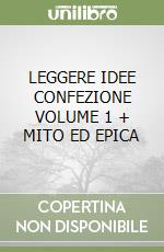 LEGGERE IDEE CONFEZIONE VOLUME 1 + MITO ED EPICA libro