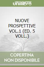 NUOVE PROSPETTIVE VOL.1 (ED. 5 VOLL.) libro