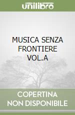 MUSICA SENZA FRONTIERE VOL.A libro