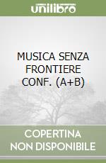 MUSICA SENZA FRONTIERE CONF. (A+B) libro