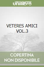 VETERES AMICI VOL.3 libro
