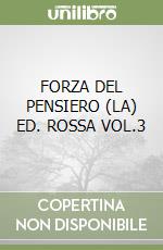 FORZA DEL PENSIERO (LA) ED. ROSSA VOL.3 libro