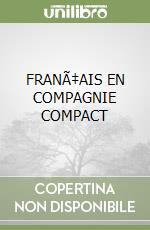 FRANÃ‡AIS EN COMPAGNIE COMPACT libro