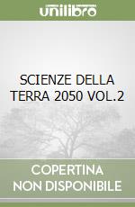 SCIENZE DELLA TERRA 2050 VOL.2