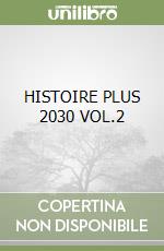 HISTOIRE PLUS 2030 VOL.2 libro