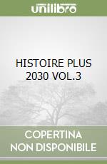HISTOIRE PLUS 2030 VOL.3 libro