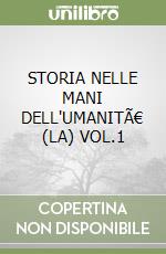 STORIA NELLE MANI DELL'UMANITÃ€ (LA) VOL.1 libro