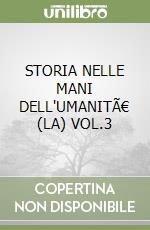 STORIA NELLE MANI DELL'UMANITÃ€ (LA) VOL.3 libro
