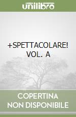 +SPETTACOLARE! VOL. A