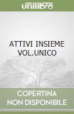 ATTIVI INSIEME VOL.UNICO libro