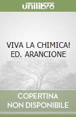 VIVA LA CHIMICA! ED. ARANCIONE libro