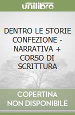 DENTRO LE STORIE CONFEZIONE - NARRATIVA + CORSO DI SCRITTURA libro