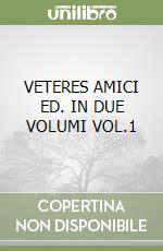 VETERES AMICI ED. IN DUE VOLUMI VOL.1 libro