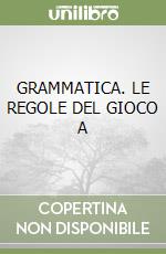GRAMMATICA. LE REGOLE DEL GIOCO A libro