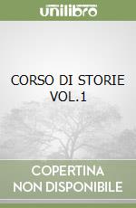 CORSO DI STORIE VOL.1 libro