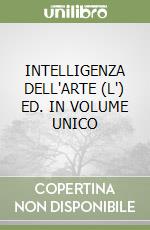 INTELLIGENZA DELL'ARTE (L') ED. IN VOLUME UNICO libro