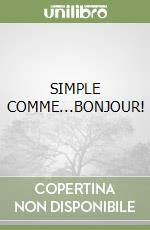 SIMPLE COMME...BONJOUR! libro
