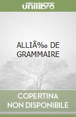 ALLIÃ‰ DE GRAMMAIRE libro