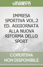 IMPRESA SPORTIVA VOL.2 ED. AGGIORNATA ALLA NUOVA RIFORMA DELLO SPORT libro