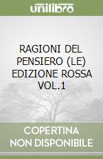 RAGIONI DEL PENSIERO (LE) EDIZIONE ROSSA VOL.1 libro