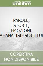 PAROLE, STORIE, EMOZIONI V.A+ANALISI+SCRITTURA