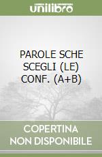 PAROLE SCHE SCEGLI (LE) CONF. (A+B) libro