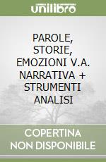 PAROLE, STORIE, EMOZIONI V.A. NARRATIVA + STRUMENTI ANALISI