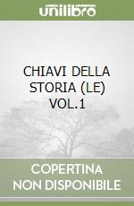CHIAVI DELLA STORIA (LE) VOL.1