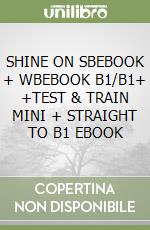 SHINE ON SBEBOOK + WBEBOOK B1/B1+ +TEST & TRAIN MINI + STRAIGHT TO B1 EBOOK libro