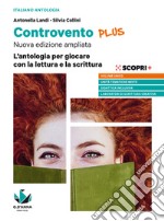 Controvento plus. L'antologia per giocare con la lettura e la scrittura. Per il biennio delle Scuole superiori libro