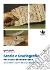 Storia e storiografia. Per la scuola del terzo millennio Profilo storico e ampia antologia di passi storiografici. Per le Scuole superiori. Dall'ancien rÃ©gime alle soglie del Novecento libro